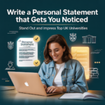 How to Write a Personal Statement That Gets You Noticed by Top Universities